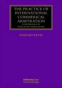 The Practice of International Commercial Arbitration: A Handbook for Arbitrators and Arbitration Lawyers Asia