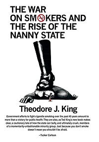 The War on Smokers and the Rise of the Nanny State