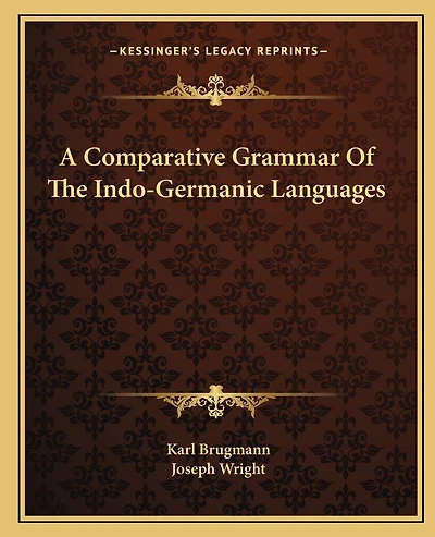 A Comparative Grammar Of The Indo-Germanic Languages