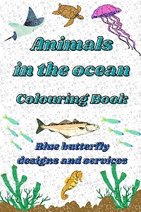 Animals in the ocean: Animals in the ocean colouring book for adults