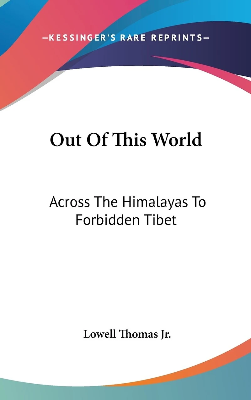 Out Of This World: Across The Himalayas To Forbidden Tibet