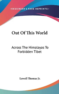 Out Of This World: Across The Himalayas To Forbidden Tibet