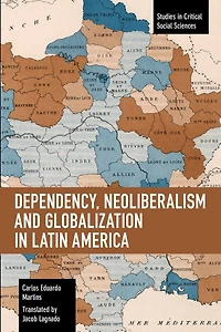 Dependency, Neoliberalism And Globalization In Latin America