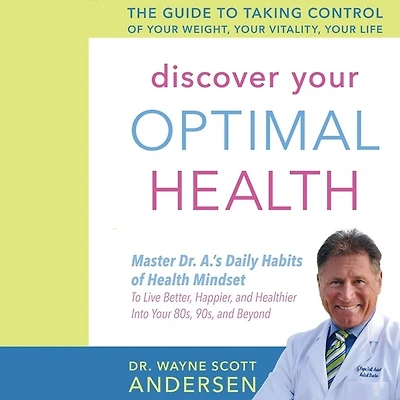 Discover Your Optimal Health Lib/E: The Guide to Taking Control of Weight, Vitality, Life