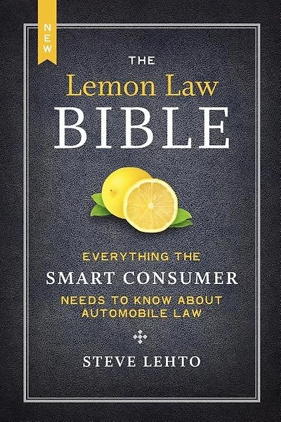 The New Lemon Law Bible: Everything the Smart Consumer Needs to Know about Automobile Law
