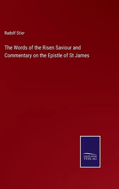 The Words of the Risen Saviour and Commentary on the Epistle of St James