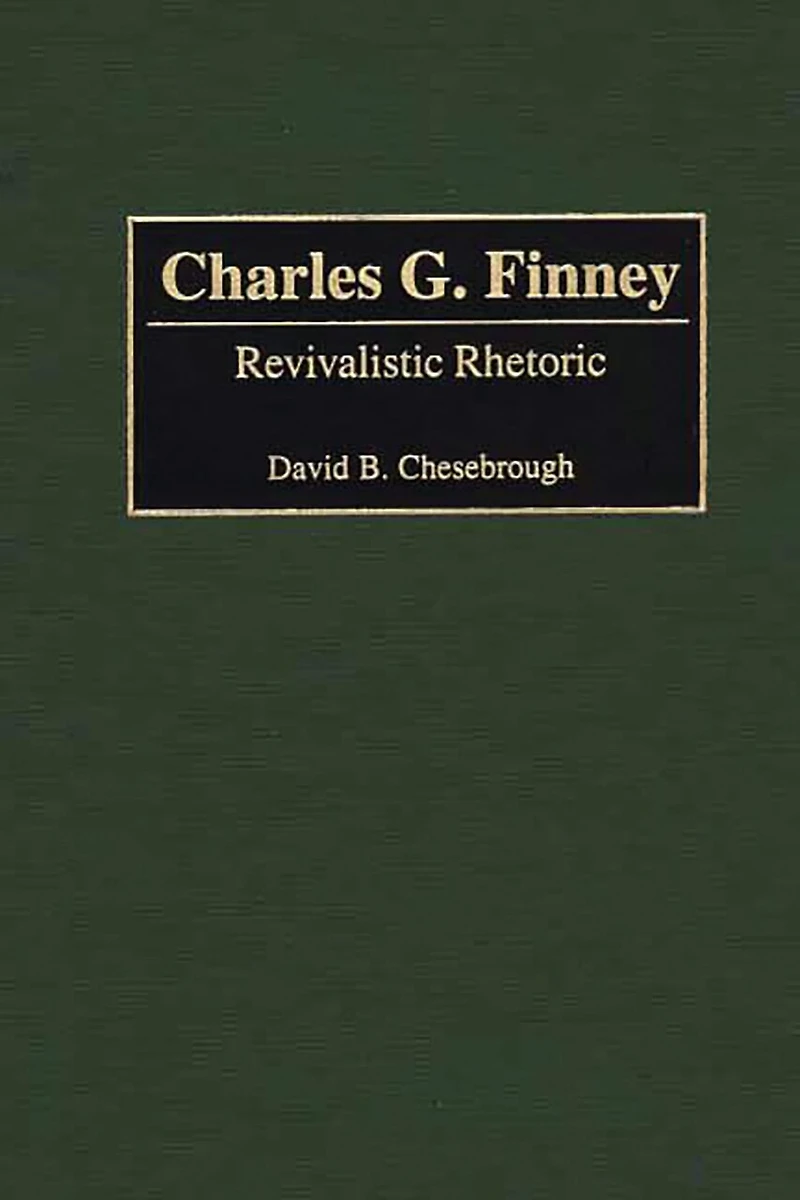Charles G. Finney: Revivalistic Rhetoric
