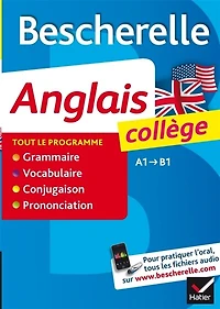 Anglais collège A1-B1: grammaire, vocabulaire, conjugaison, prononciation