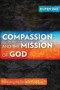 Compassion and the Mission of God: Revealing Invisible Kingdom