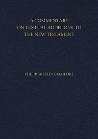 A Commentary On Textual Additions To The New Testament