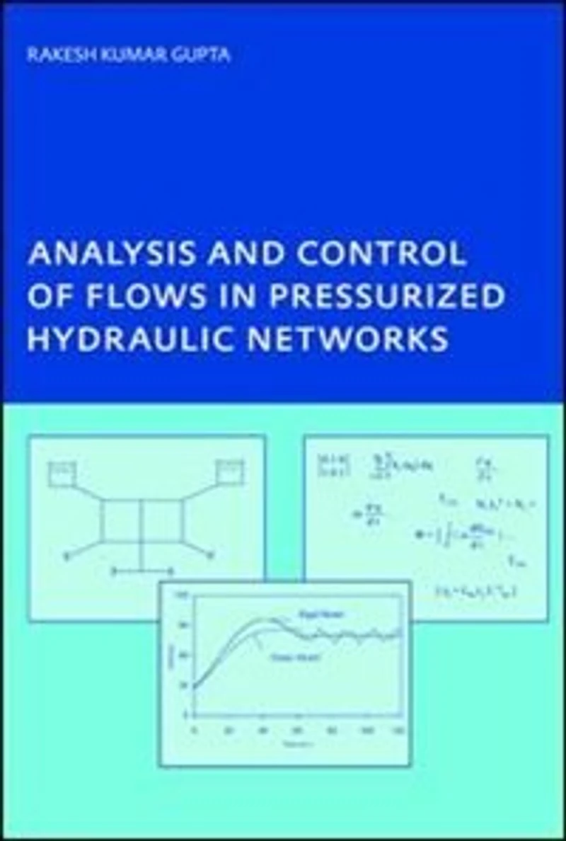 Analysis and Control of Flows Pressurized Hydraulic Networks: PhD, UNESCO-IHE Institute, Delft