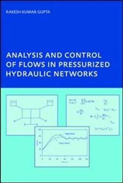 Analysis and Control of Flows Pressurized Hydraulic Networks: PhD, UNESCO-IHE Institute, Delft