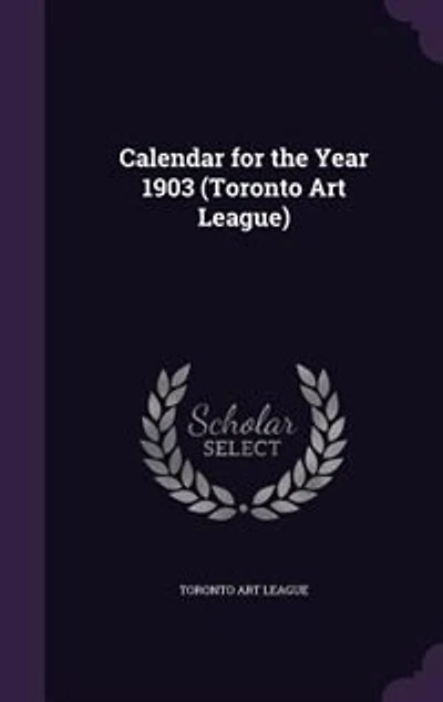 Calendar for the Year 1903 (Toronto Art League)