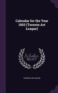 Calendar for the Year 1903 (Toronto Art League)