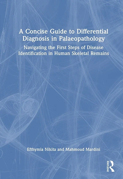 A Concise Guide to Differential Diagnosis Palaeopathology: Navigating the First Steps of Disease Identification Human Skeletal Remains