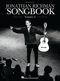 Jonathan Richman Songbook - Volume 2: 24 More Fan Favorites Arranged for Guitar and Voice with Handwritten Peformance Notes