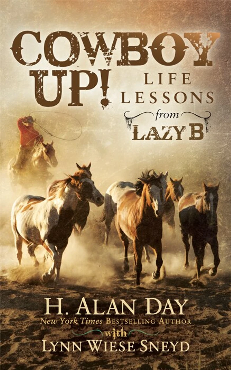 Cowboy Up!: Life Lessons From The Lazy B