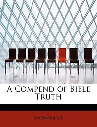 A Compend Of Bible Truth