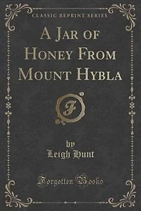 A Jar of Honey From Mount Hybla (Classic Reprint)