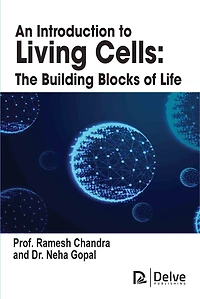 An Introduction to Living Cells: The Building Blocks of Life