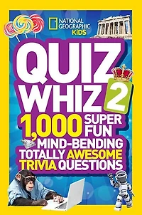 National Geographic Kids Quiz Whiz 2: 1,000 Super Fun Mind-bending Totally Awesome Trivia Questions