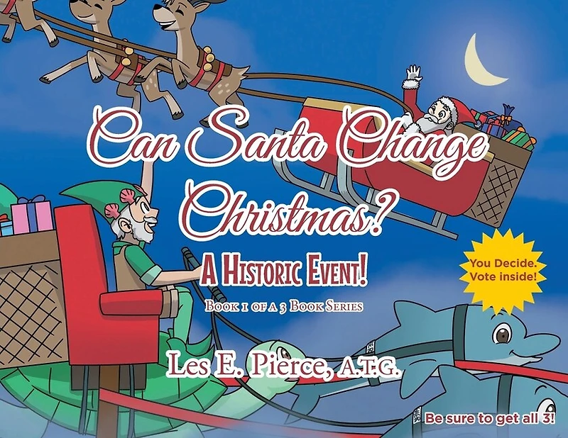 Can Santa Change Christmas? a Historic Event!: Book 1 of 3 Series