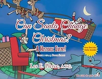 Can Santa Change Christmas? a Historic Event!: Book 1 of 3 Series