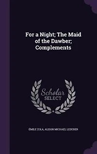 For a Night; The Maid of the Dawber; Complements