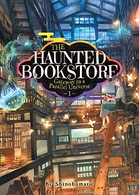 The Haunted Bookstore - Gateway to a Parallel Universe (Light Novel) Vol. 1