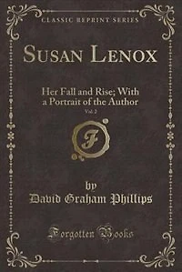 Susan Lenox, Vol. 2: Her Fall and Rise; With a Portrait of the Author (Classic Reprint)