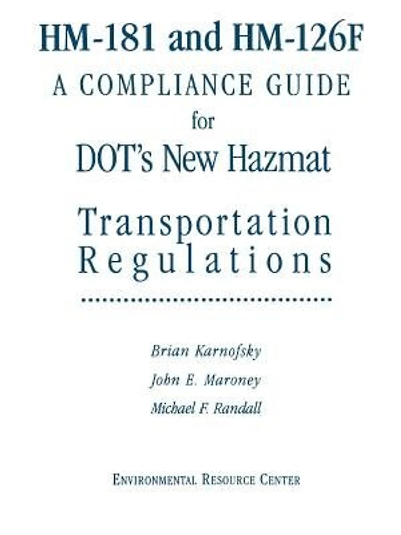 HM-181 and HM-126F: A Compliance Guide for DOT's New Hazmat Transportation Regulations