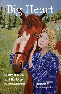 Big Heart: A Story Of A Girl And Her Horse