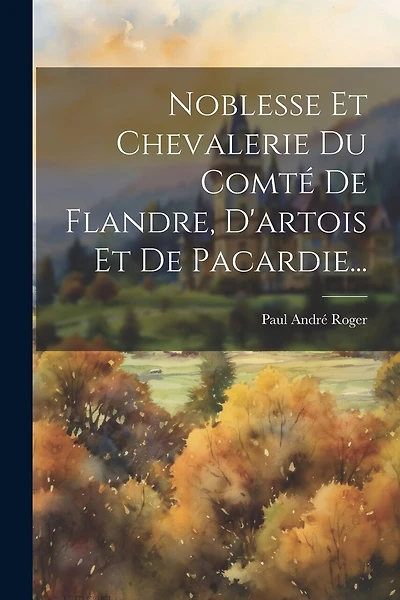 Noblesse Et Chevalerie Du Comté De Flandre