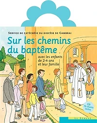 Sur les chemins du baptême : avec enfants de 2-4 ans et leur famille: famille