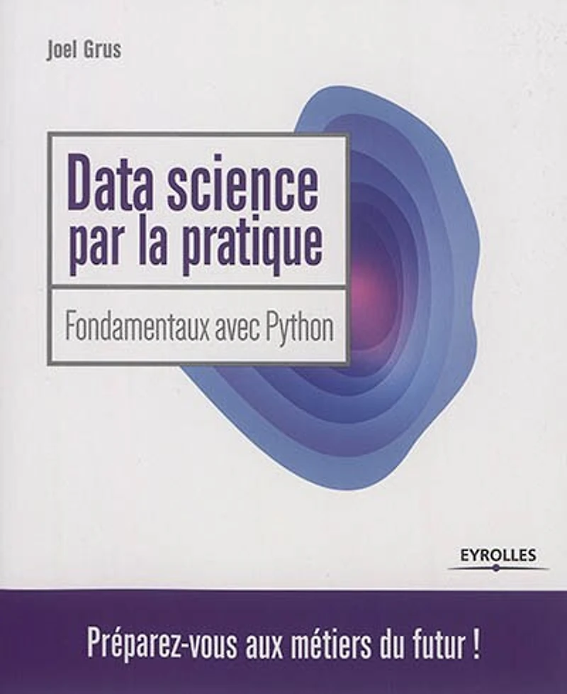 Data science par la pratique: fondamentaux avec Python