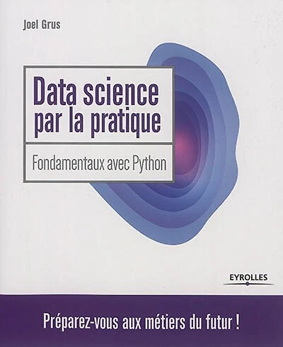 Data science par la pratique: fondamentaux avec Python