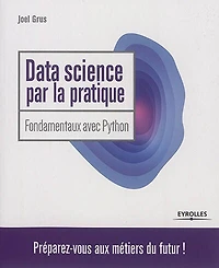 Data science par la pratique: fondamentaux avec Python