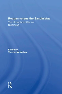 Reagan Versus The Sandinistas: Undeclared War On Nicaragua