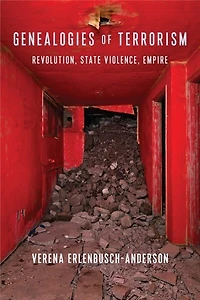 Genealogies of Terrorism: Revolution, State Violence, Empire