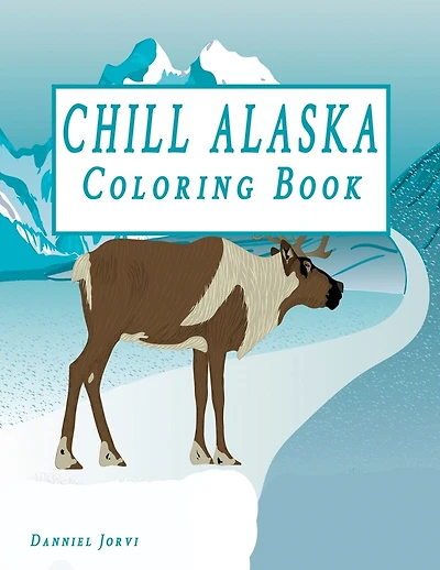 Chill Alaska Coloring Book: Cute Coloring Book USA & Alaska