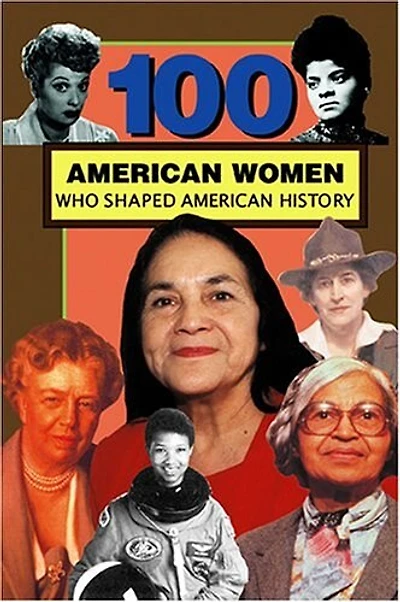 100 American Women Who Shaped American History