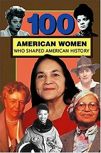 100 American Women Who Shaped American History