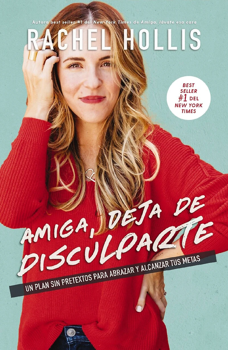 Amiga, deja de disculparte: Un plan sin pretextos para abrazar y alcanzar tus metas