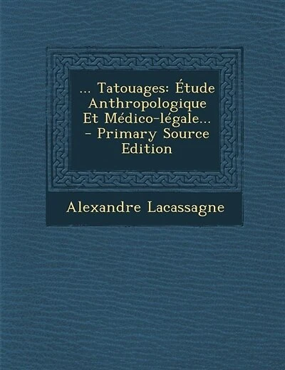 ... Tatouages: Étude Anthropologique Et Médico-légale...