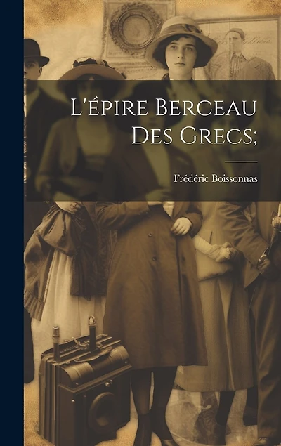 L'épire berceau des grecs;