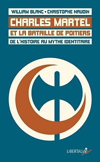 Charles Martel et la bataille de Poitiers: de l'histoire au mythe identitaire
