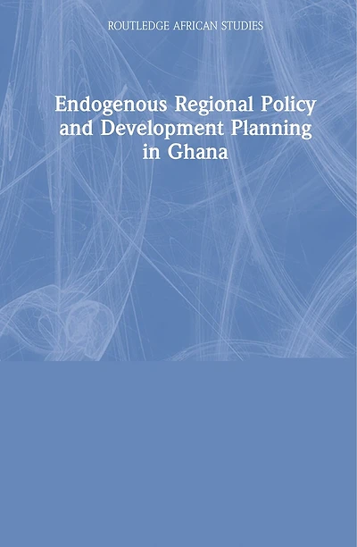 Endogenous Regional Policy and Development Planning Ghana