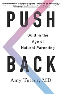 Push Back: Guilt the Age of Natural Parenting