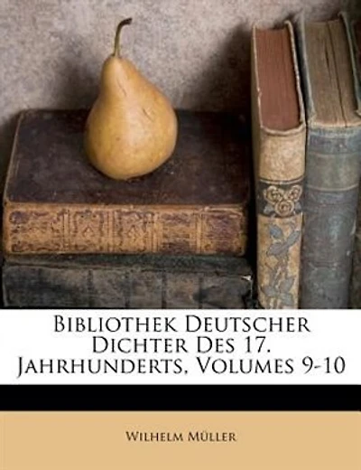 Bibliothek Deutscher Dichter Des 17. Jahrhunderts, Volumes 9-10
