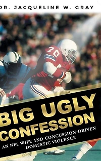 Big Ugly Confession: An NFL Wife and Concussion-Driven Domestic Violence